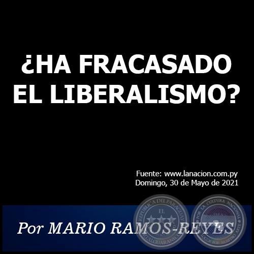 ¿HA FRACASADO EL LIBERALISMO? - Por MARIO RAMOS-REYES - Domingo, 30 de Mayo de 2021